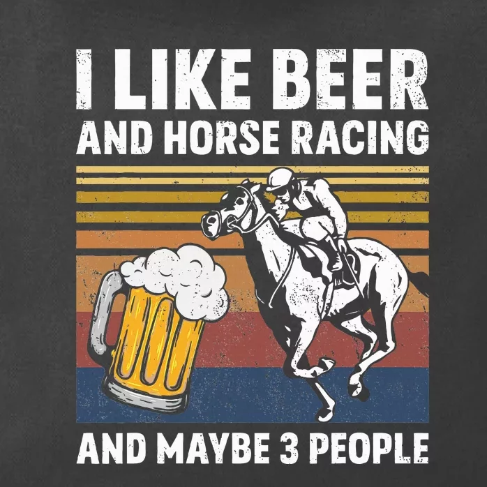 I Like Beer And Horse Racing And Maybe 3 People Zip Tote Bag