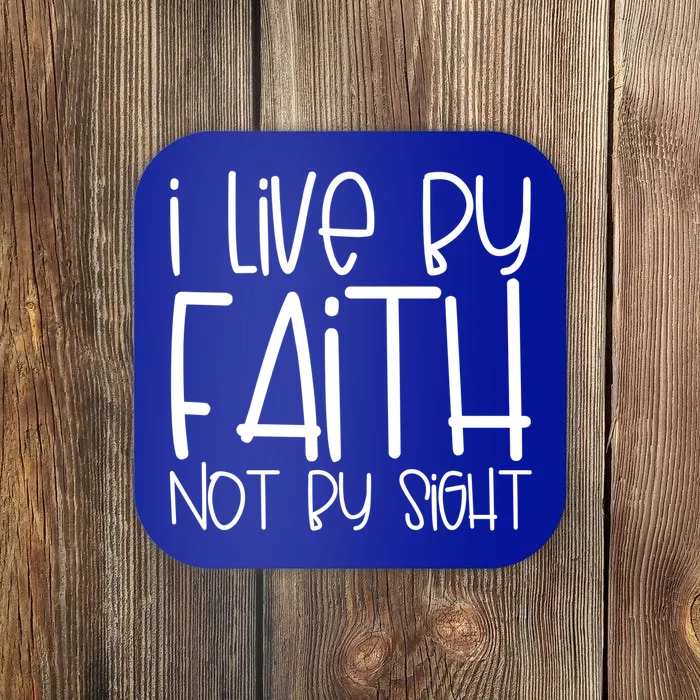 I Live By Faith Not By Sight Thankful Grateful Christians Gift Coaster