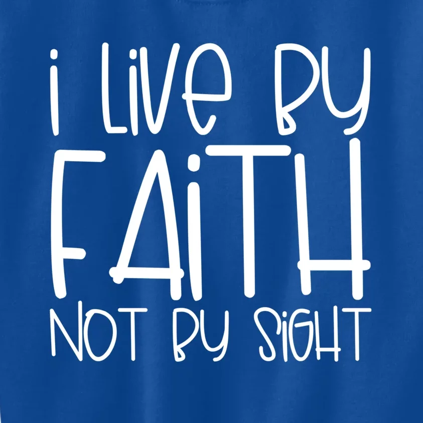 I Live By Faith Not By Sight Thankful Grateful Christians Gift Kids Sweatshirt