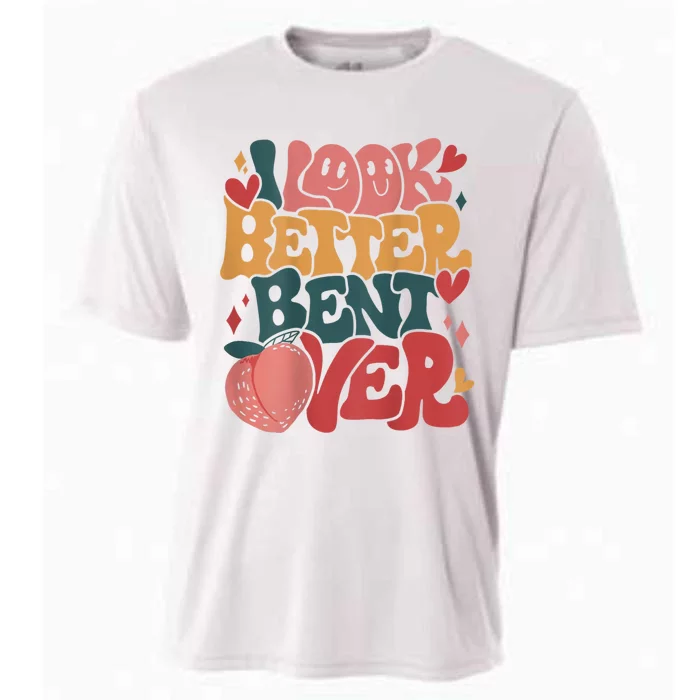 I Look Better Bent Over Peach Booty Funny Groovy Cooling Performance Crew T-Shirt