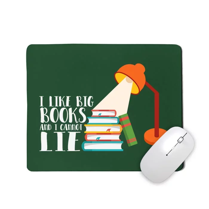 I Like Big Books And I Can't Lie Funny Book Lover Quote Reading Slogan Mousepad