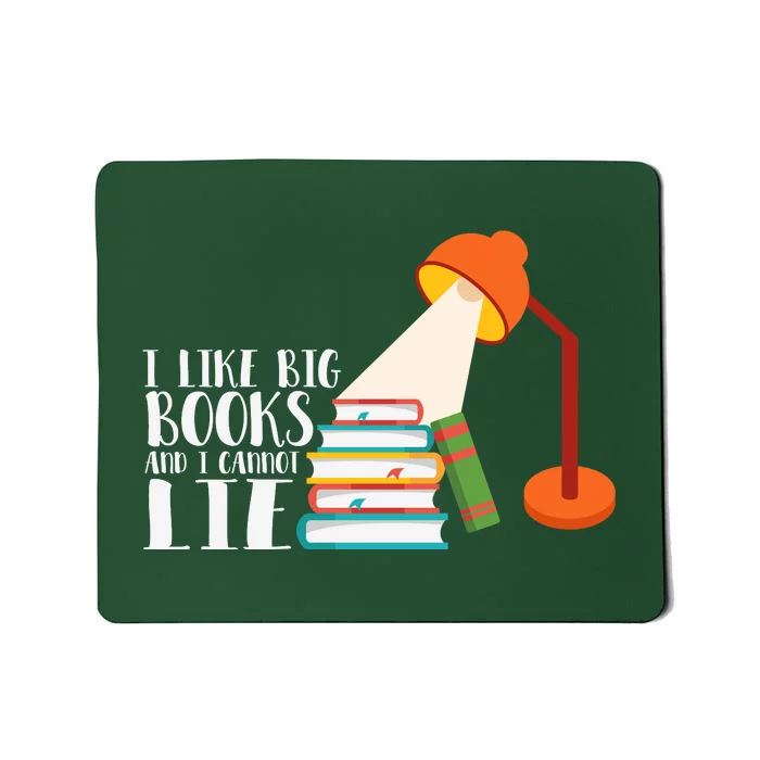 I Like Big Books And I Can't Lie Funny Book Lover Quote Reading Slogan Mousepad