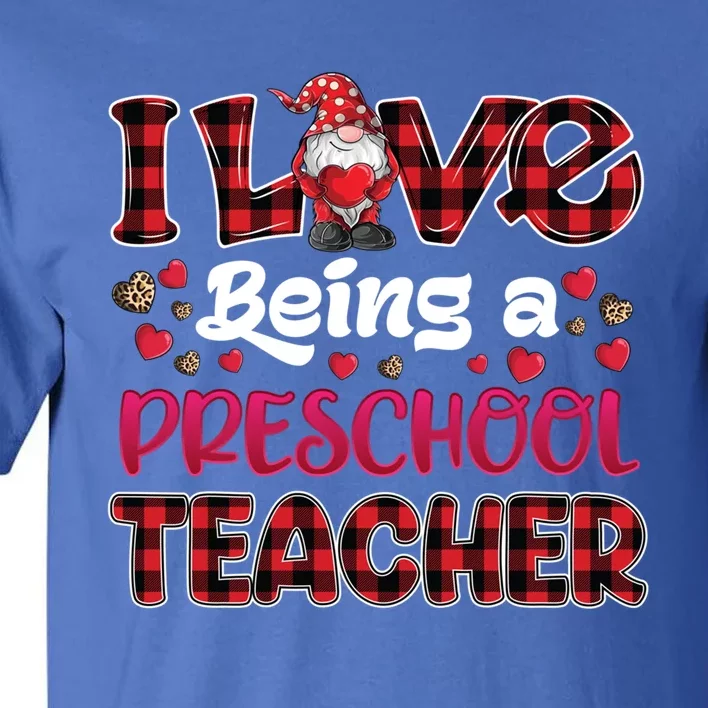 I Love Being Preschool Teacher Hearts Gnome Valentine's Day Gift Tall T-Shirt