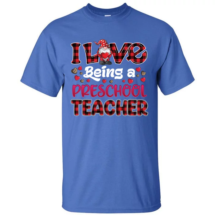 I Love Being Preschool Teacher Hearts Gnome Valentine's Day Gift Tall T-Shirt