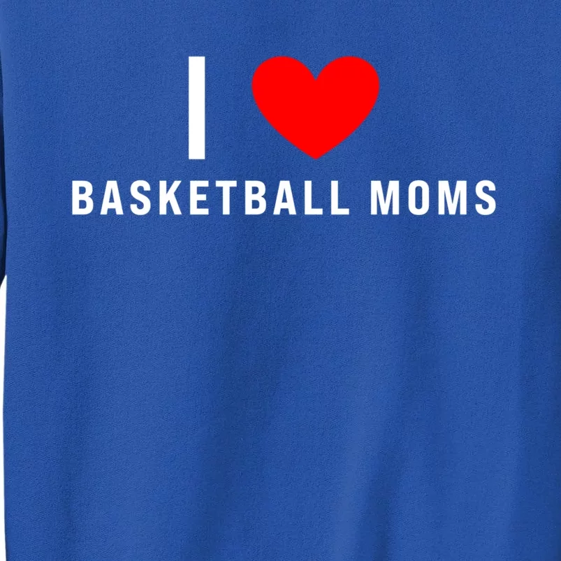 I Love Basketball Moms Funny Red Heart Gift Tall Sweatshirt