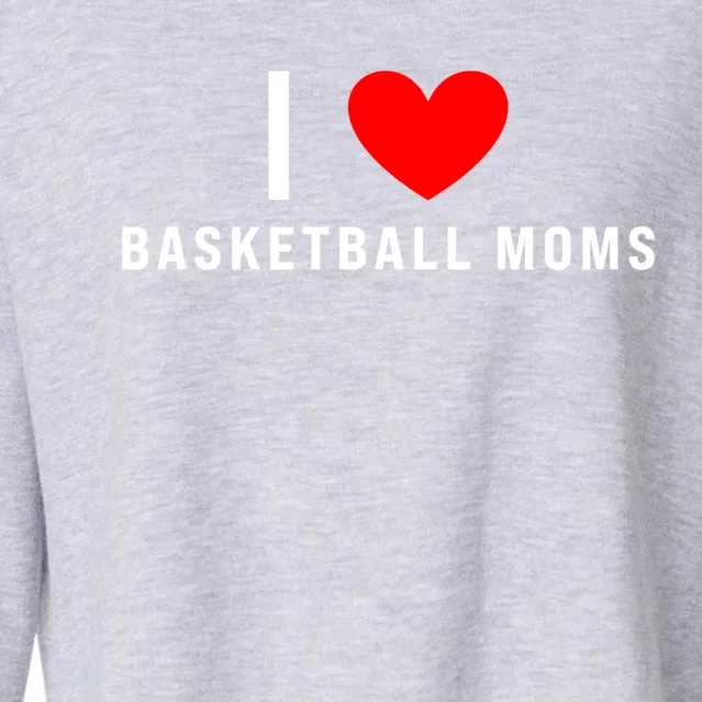 I Love Basketball Moms Funny Red Heart Gift Cropped Pullover Crew