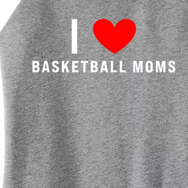 I Love Basketball Moms Funny Red Heart Gift Women’s Perfect Tri Rocker Tank