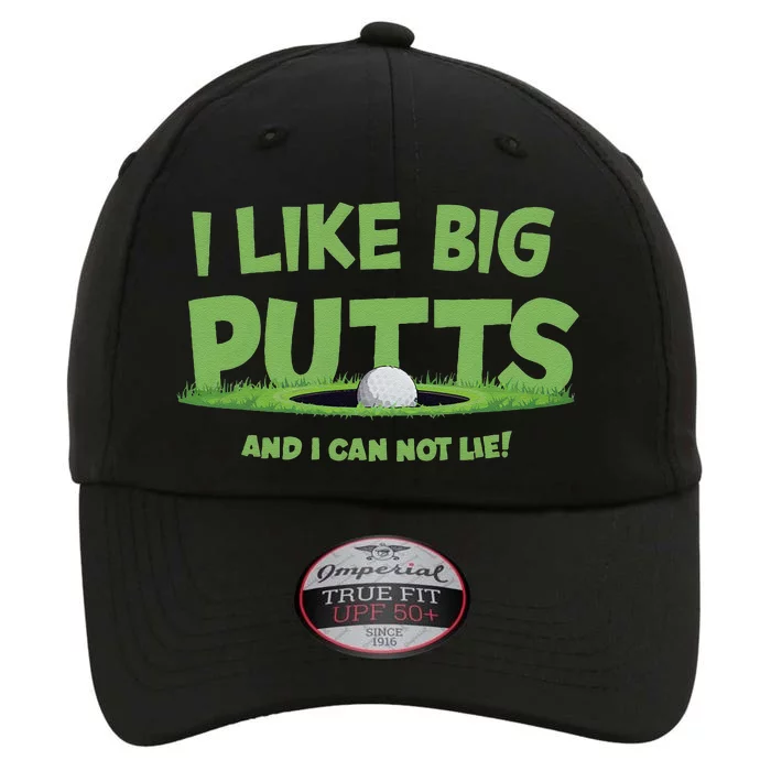 I Like Big Putts And I Cannot Lie Funny Golf Golfer The Original Performance Cap