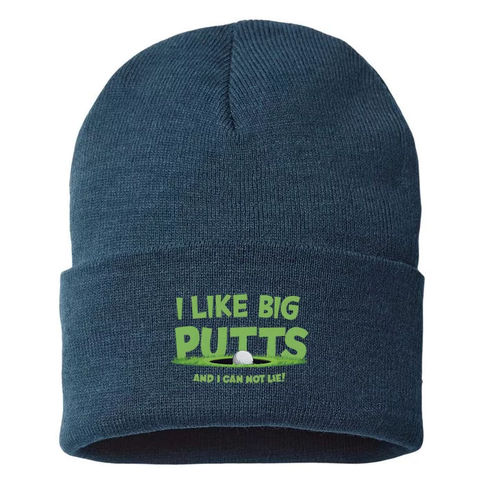 I Like Big Putts And I Cannot Lie Funny Golf Golfer Sustainable Knit Beanie