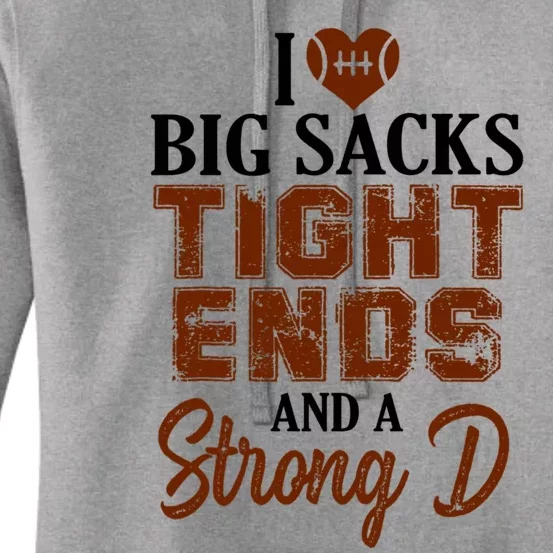 I Love Big Sacks Tight Ends And A Strong D Funny Football Women's Pullover Hoodie