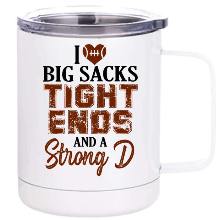 I Love Big Sacks Tight Ends And A Strong D Funny Football Front & Back 12oz Stainless Steel Tumbler Cup