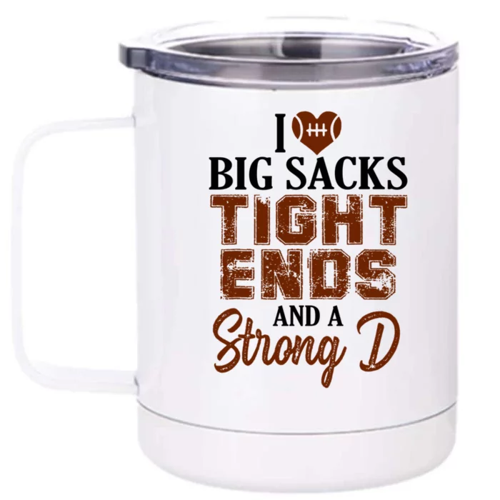 I Love Big Sacks Tight Ends And A Strong D Funny Football Front & Back 12oz Stainless Steel Tumbler Cup