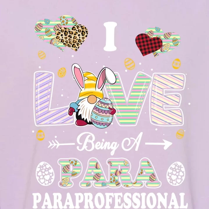 I Love Being Paraprofessional Easter Day Teacher Gift Garment-Dyed Sweatshirt