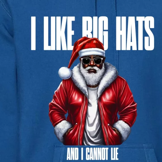 I Like Big Hats And I Cannot Lie Gift Premium Hoodie