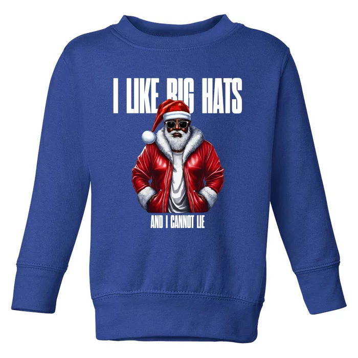 I Like Big Hats And I Cannot Lie Gift Toddler Sweatshirt