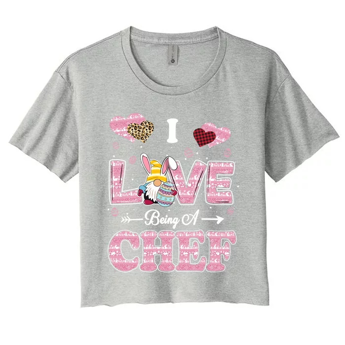 I Love Being Chef Easter Gnome Job Title Meaningful Gift Women's Crop Top Tee