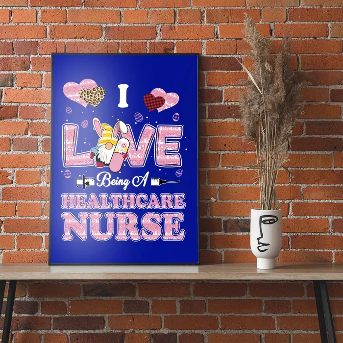 I Love Being Healthcare Worker Gnome Easter Nurse Cute Gift Poster