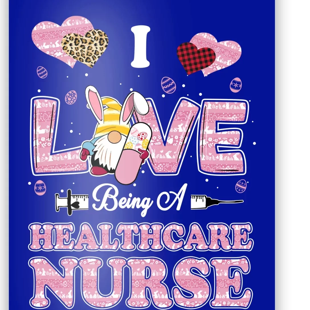 I Love Being Healthcare Worker Gnome Easter Nurse Cute Gift Poster