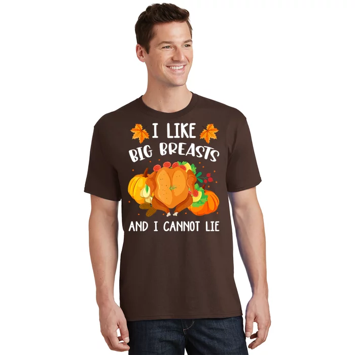 I Like Big Breasts And I Cannot Lie Thanksgiving Turkey T-Shirt