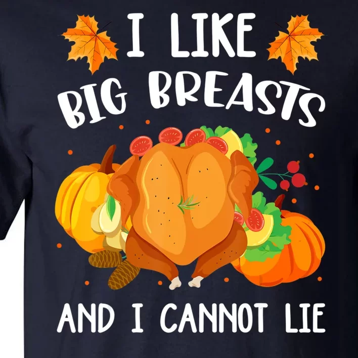 I Like Big Breasts And I Cannot Lie Thanksgiving Turkey Tall T-Shirt