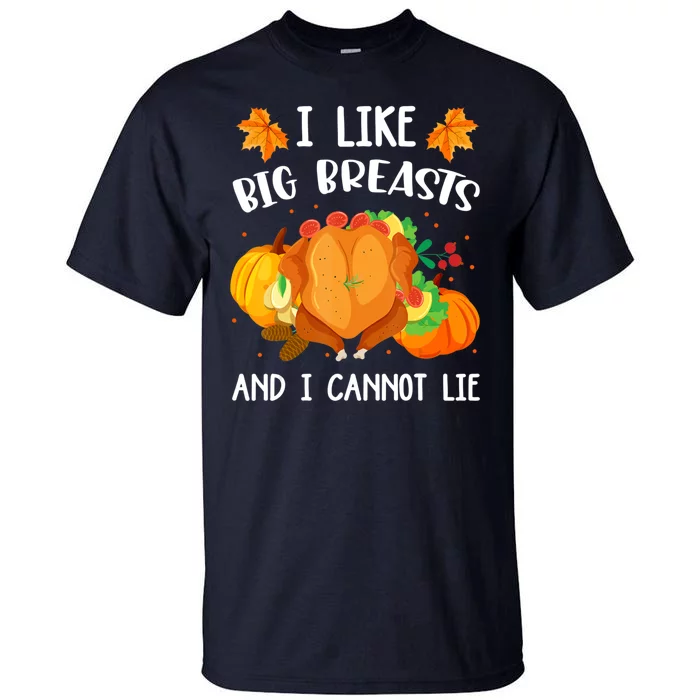 I Like Big Breasts And I Cannot Lie Thanksgiving Turkey Tall T-Shirt