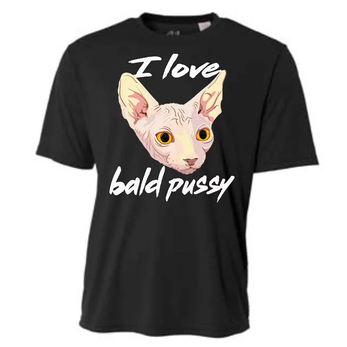 I Love Bald Pussy Adult Humor Dirty Pun Joke Cooling Performance Crew T-Shirt