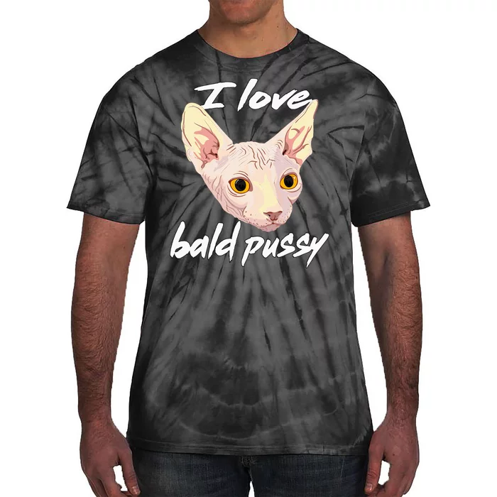 I Love Bald Pussy Adult Humor Dirty Pun Joke Tie-Dye T-Shirt