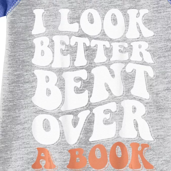 I Look Better Bent Over A Book Infant Baby Jersey Bodysuit