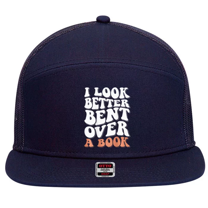 I Look Better Bent Over A Book 7 Panel Mesh Trucker Snapback Hat