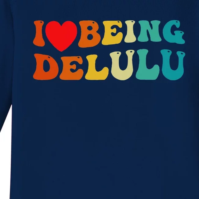 I Love Being Delulu I Heart Being Delulu Red Heart Delulu Baby Long Sleeve Bodysuit