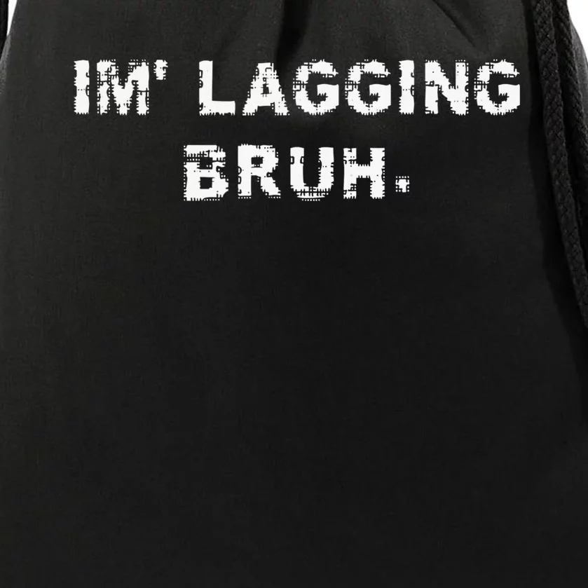 I'm Lagging Bruh Teens Gamer Brother Funny Bruh Meme Drawstring Bag