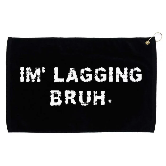 I'm Lagging Bruh Teens Gamer Brother Funny Bruh Meme Grommeted Golf Towel