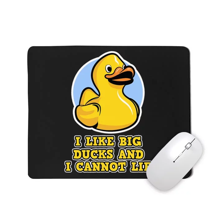 I Like big Ducks and I cannot Lie Rubber Duck Mousepad