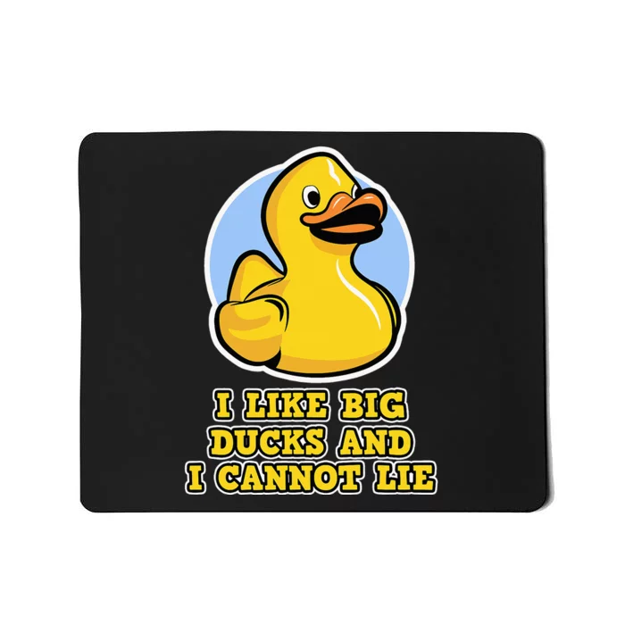 I Like big Ducks and I cannot Lie Rubber Duck Mousepad