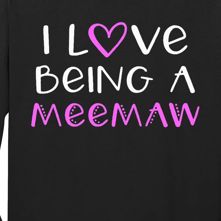 I Love Being A Meemaw Cute Cool Mee Maw Long Sleeve Shirt