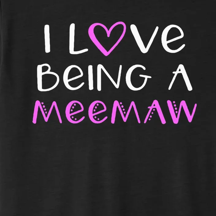 I Love Being A Meemaw Cute Cool Mee Maw ChromaSoft Performance T-Shirt