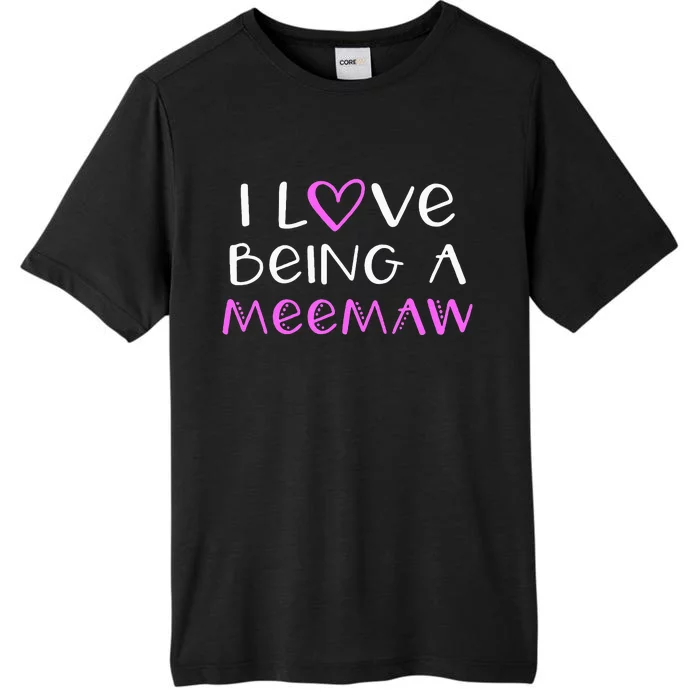 I Love Being A Meemaw Cute Cool Mee Maw ChromaSoft Performance T-Shirt