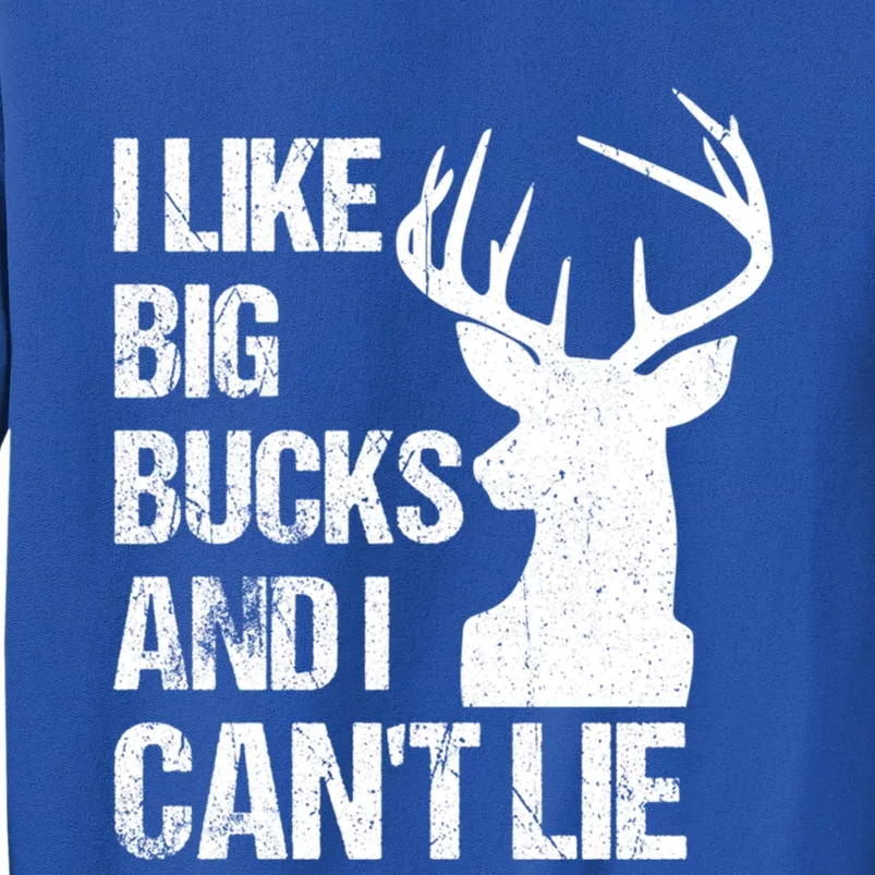 I Like Big Bucks And I Cannot Lie Funny Deer Hunting Father Gift Sweatshirt