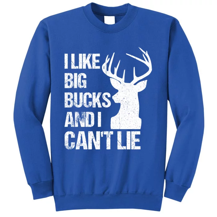 I Like Big Bucks And I Cannot Lie Funny Deer Hunting Father Gift Sweatshirt