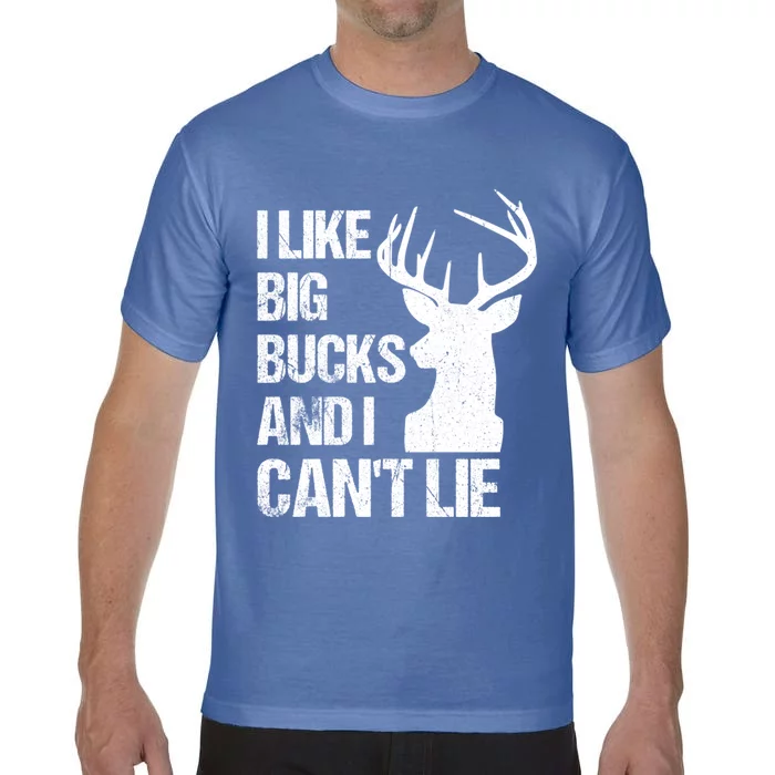 I Like Big Bucks And I Cannot Lie Funny Deer Hunting Father Gift Comfort Colors T-Shirt