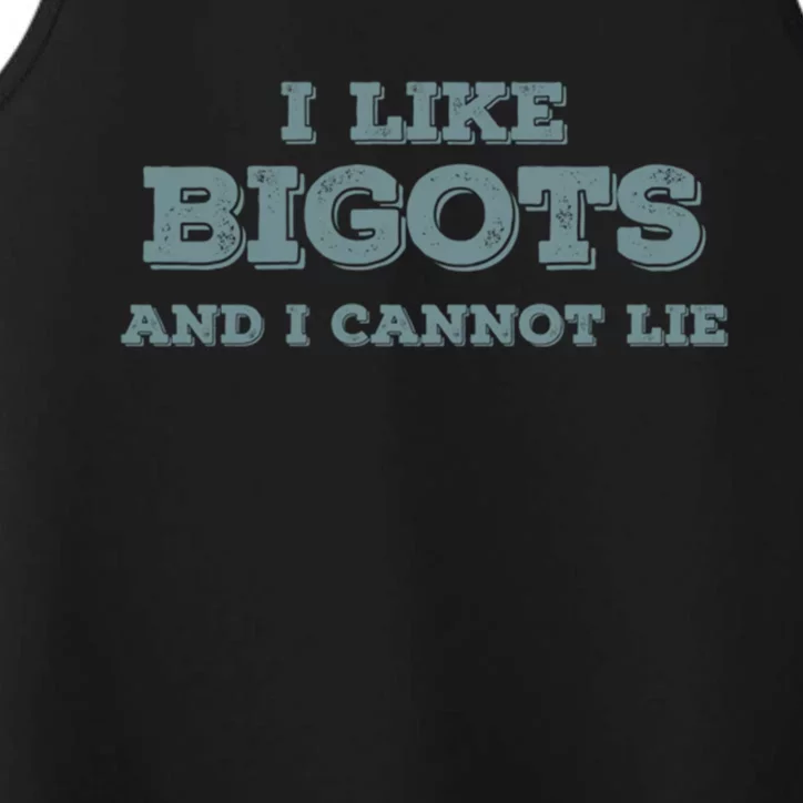 I Like Bigots And I Cannot Lie Gift Performance Tank