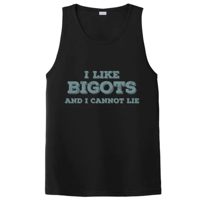 I Like Bigots And I Cannot Lie Gift Performance Tank