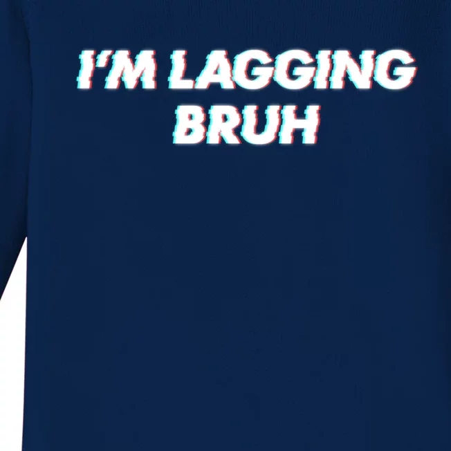 IM Lagging Bruh N Gamer Design Cool Gift Baby Long Sleeve Bodysuit