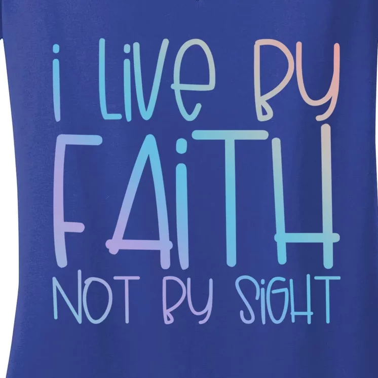 I Live By Faith Not By Sight Thankful Grateful Christians Gift Women's V-Neck T-Shirt