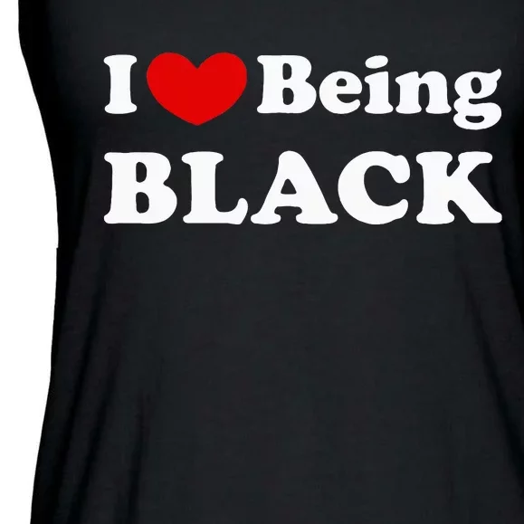 I Love Being Black I Like To Be Black Ladies Essential Flowy Tank