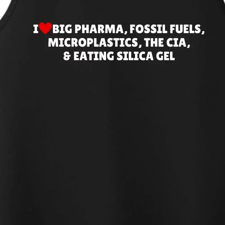 I Love Big Pharma Fossil Fuels Microplastics The Cia & Eating Silica Gel Performance Tank