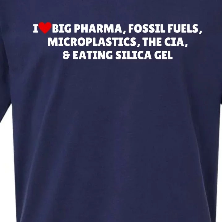 I Love Big Pharma Fossil Fuels Microplastics The Cia & Eating Silica Gel Sueded Cloud Jersey T-Shirt