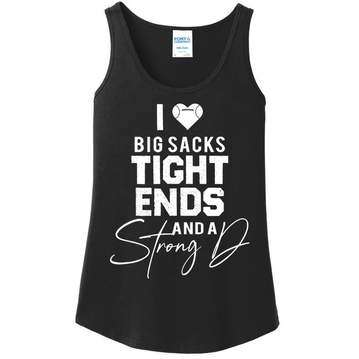 I Love Big Sacks Tight Ends And A Strong D Funny Football Ladies Essential Tank