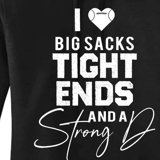 I Love Big Sacks Tight Ends And A Strong D Funny Football Women's Pullover Hoodie