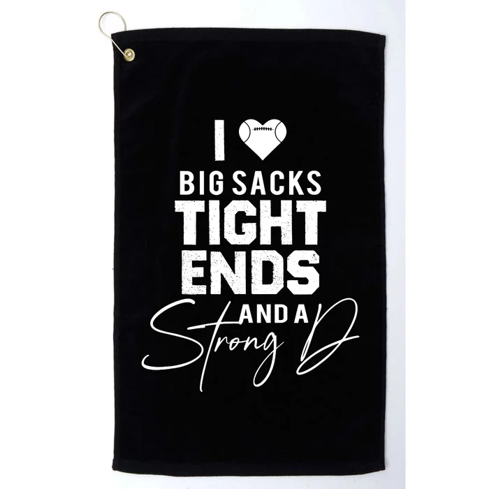 I Love Big Sacks Tight Ends And A Strong D Funny Football Platinum Collection Golf Towel